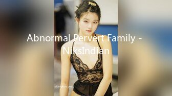 Abnormal Pervert Family - NiksIndian